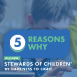 5 Reasons Why the NEW Stewards of Children: Updated Statistics
