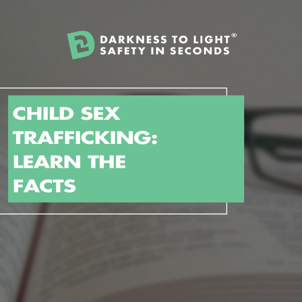 Child Sex Trafficking: Learn the Facts