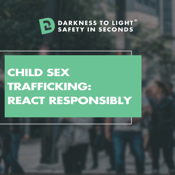 Child Sex Trafficking : React Responsibly
