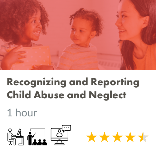 Recognizing & Reporting Child Abuse and Neglect
